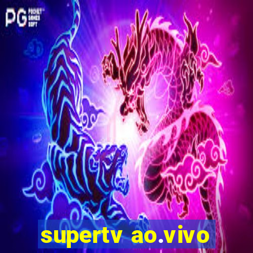 supertv ao.vivo